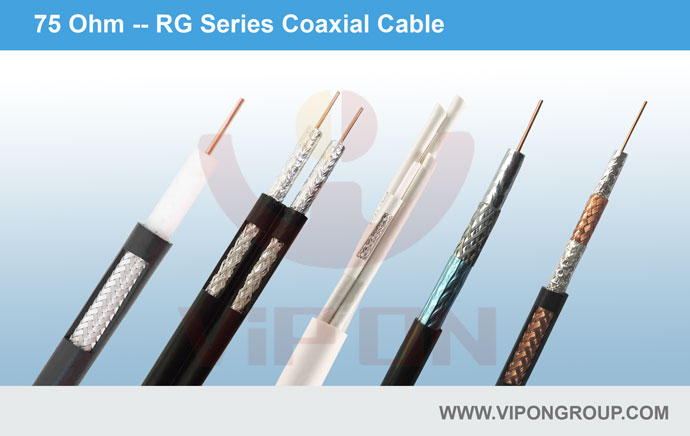 VIPON CABLE 75 Ohm -- RG Series Coaxial Cable